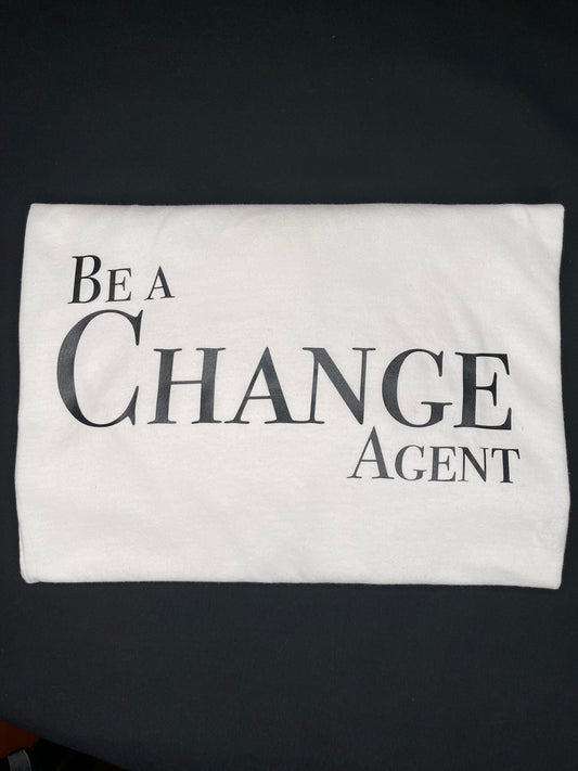 Be A Change Agent